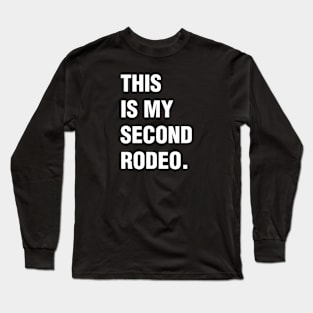 This Is My Second Rodeo Long Sleeve T-Shirt